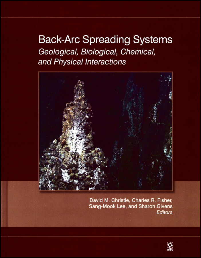 Back-Arc Spreading Systems: Geological, Biological, Chemical, and Physical Interactions(Geophysical Monograph Series)