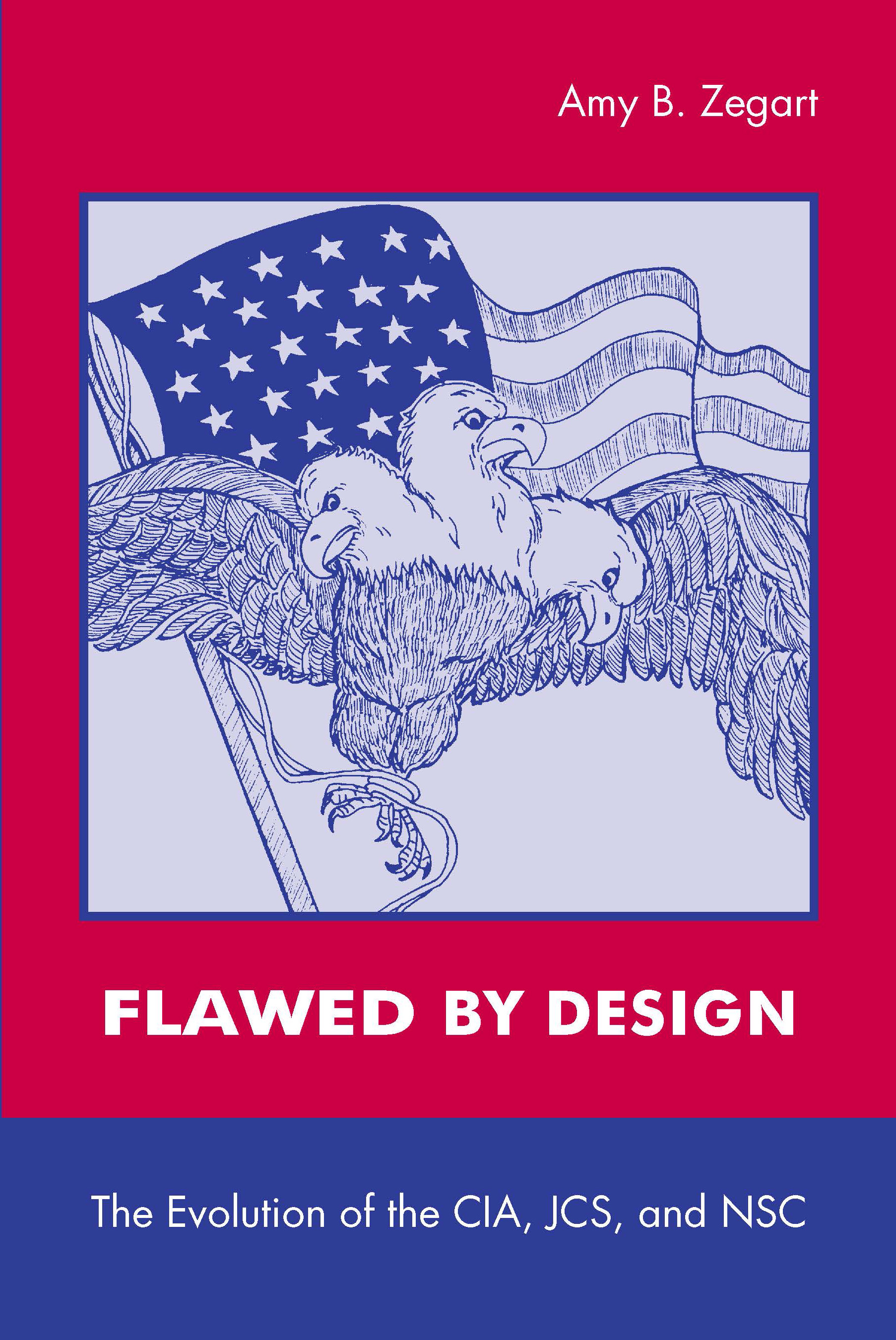Flawed by Design: The Evolution of the CIA, JCS, and NSC(English)
