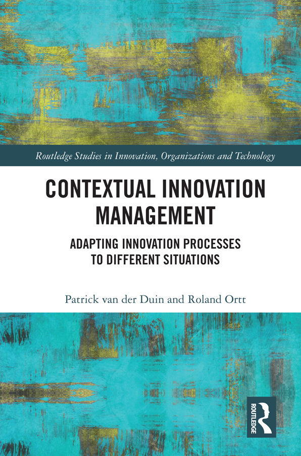 Contextual Innovation Management: Adapting Innovation Processes to Different Situations(Routledge Studies in Innovation, Organizations and Technology)