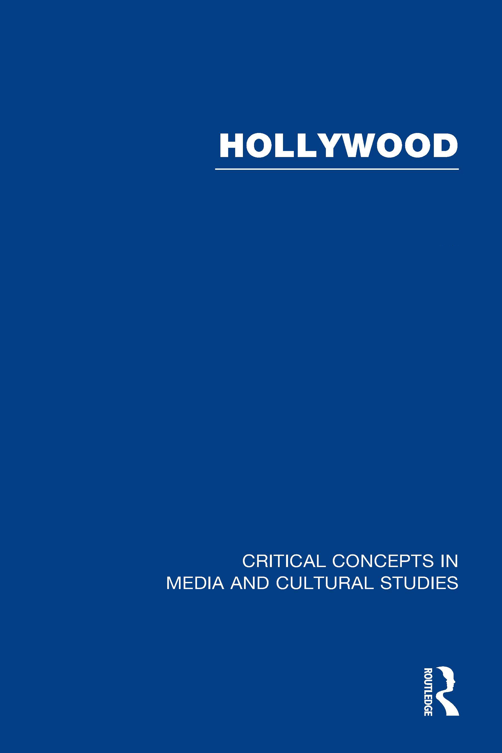Hollywood: (Critical Concepts in Media and Cultural Studies)