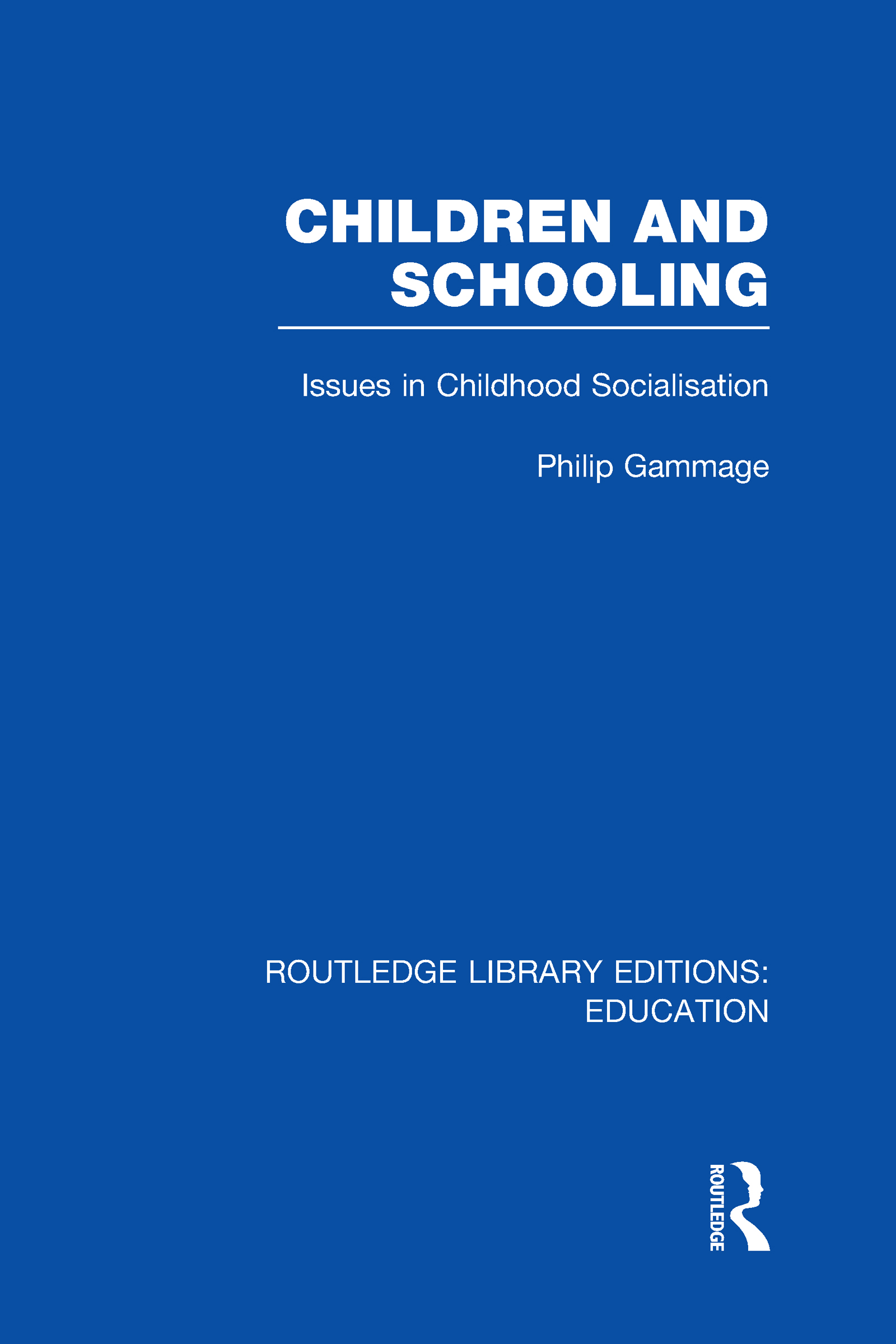 Children and Schooling: (Routledge Library Editions: Education)