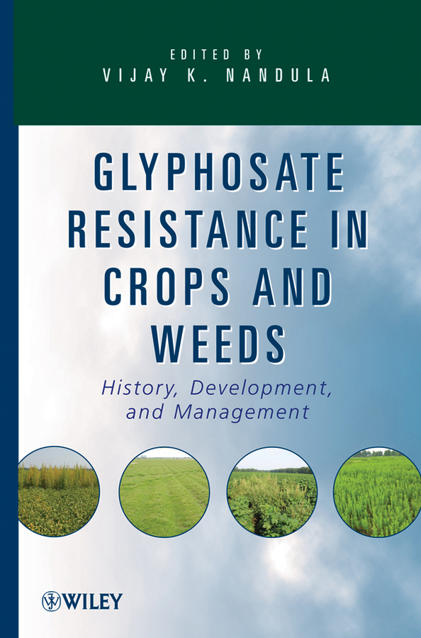 Glyphosate Resistance in Crops and Weeds: History, Development, and Management(English)