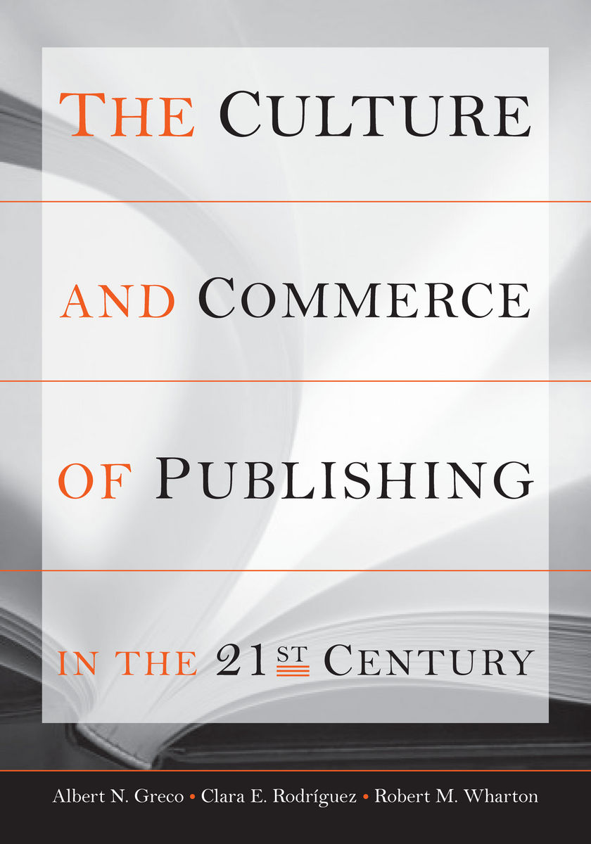 The Culture and Commerce of Publishing in the 21st Century: (English)
