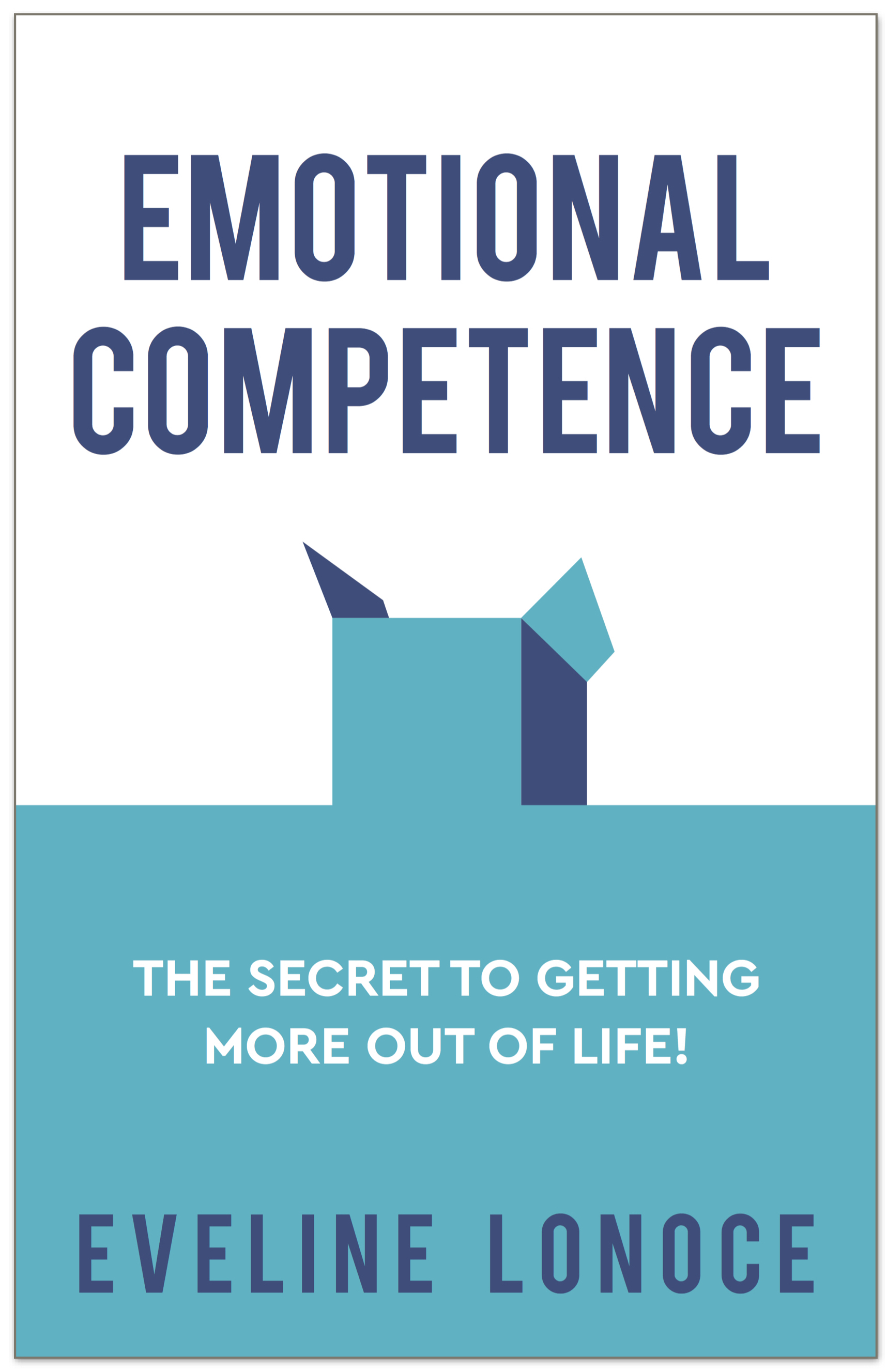 Emotional Competence: The secret to getting more out of life!