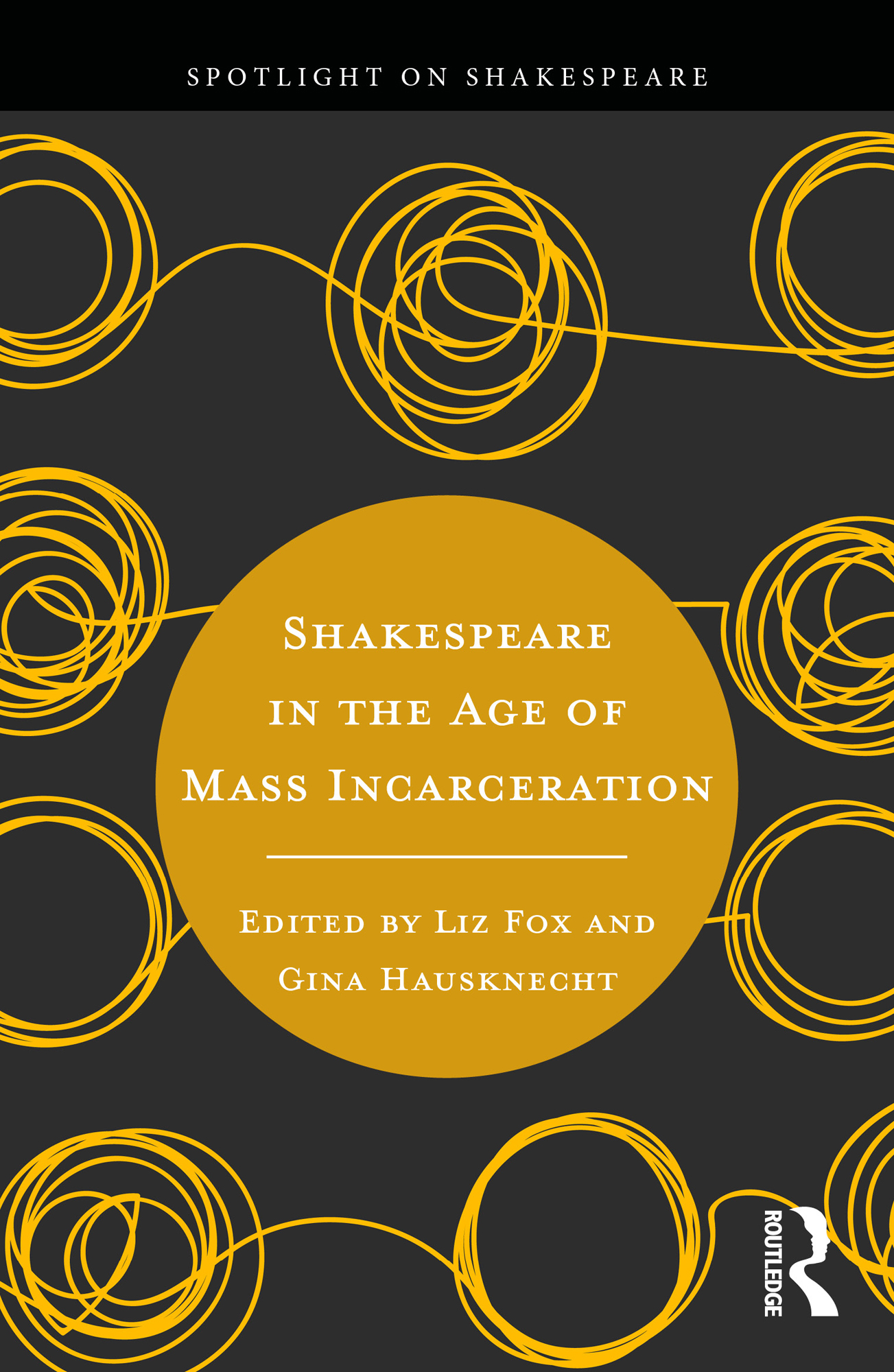 Shakespeare in the Age of Mass Incarceration: (Spotlight on Shakespeare)