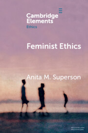 Feminist Ethics: (Elements in Ethics)
