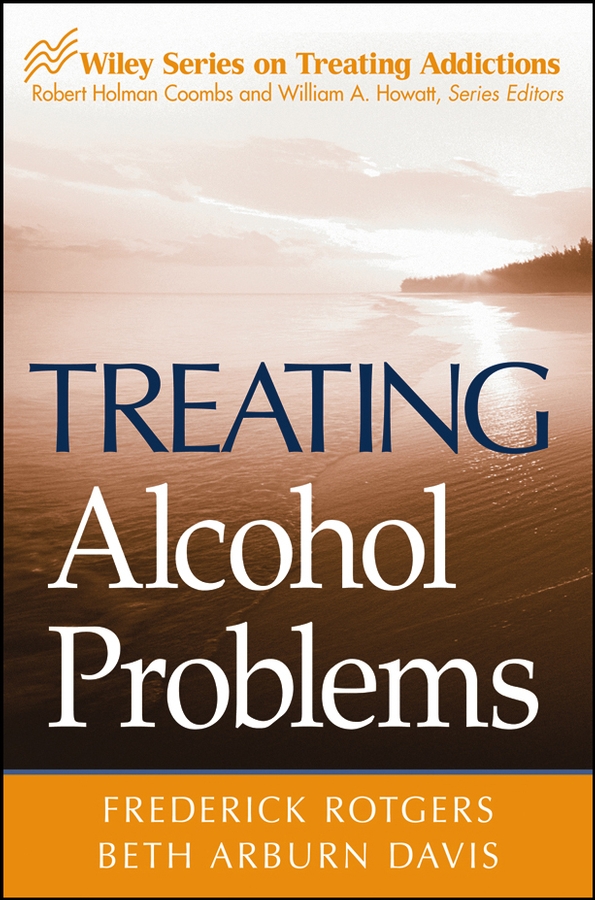 Treating Alcohol Problems: (Wiley Treating Addictions series)