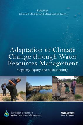 Adaptation to Climate Change through Water Resources Management: Capacity, Equity and Sustainability(Earthscan Studies in Water Resource Management)