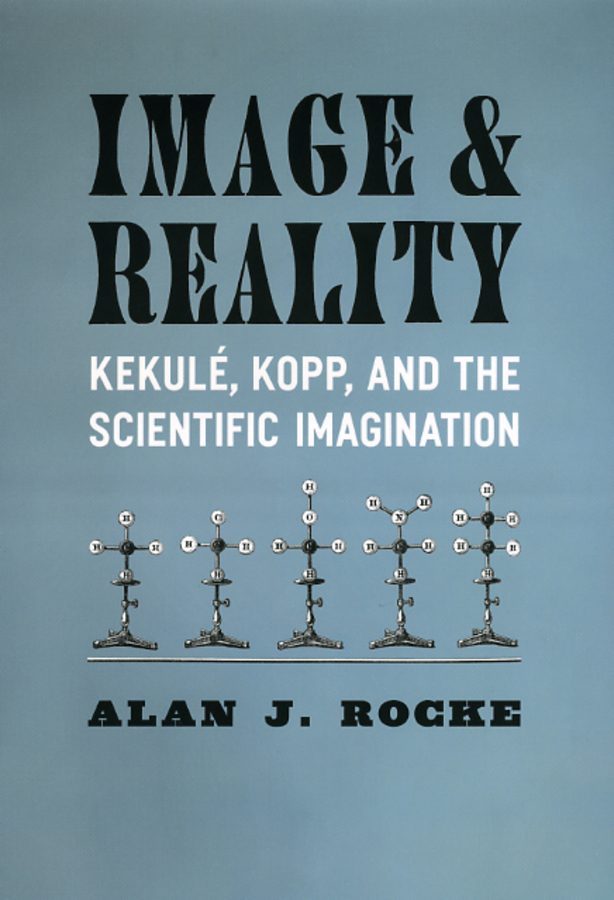 Image and Reality: Kekul, Kopp, and the Scientific Imagination(Synthesis)
