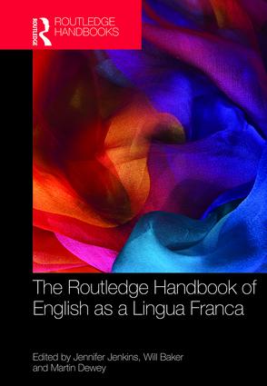The Routledge Handbook of English as a Lingua Franca: (Routledge Handbooks in Applied Linguistics)