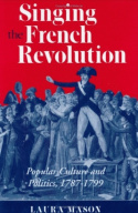 Singing the French Revolution: Popular Culture and Politics, 1787–1799(English)