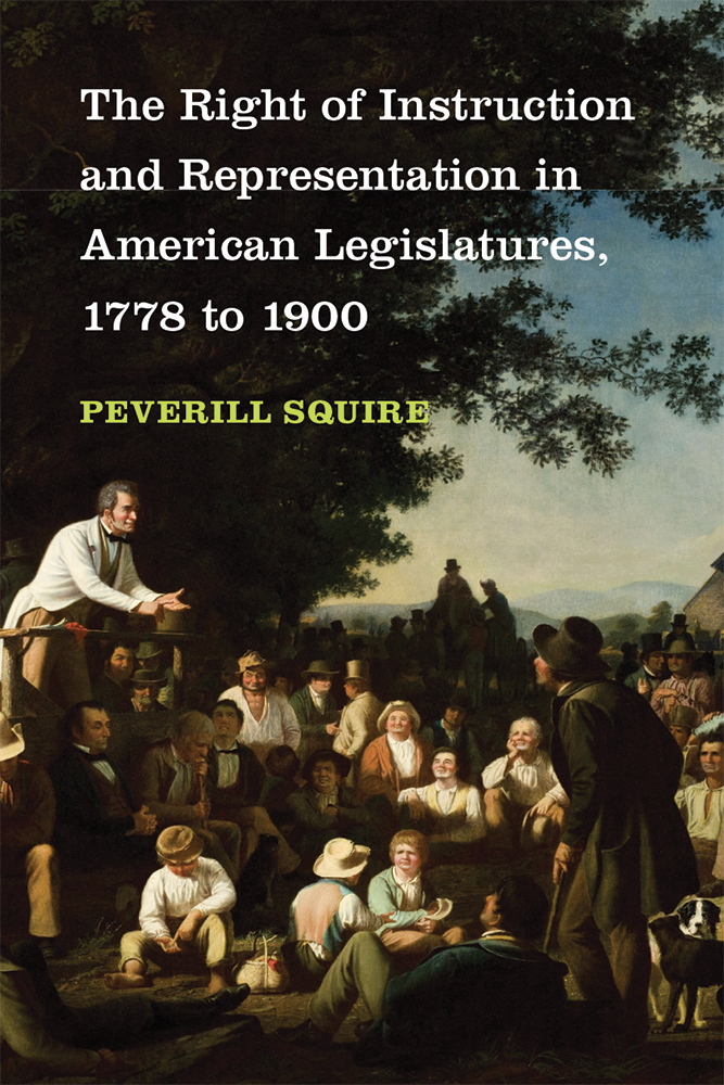 The Right of Instruction and Representation in American Legislatures, 1778 to 1900
