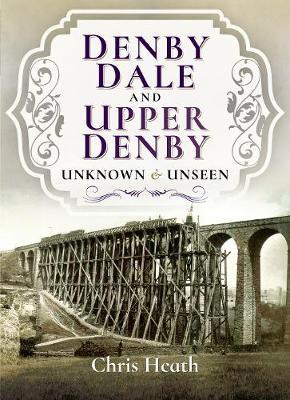 Denby Dale and Upper Denby: Unknown and Unseen
