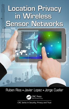 Location Privacy in Wireless Sensor Networks: (Series in Security, Privacy and Trust)