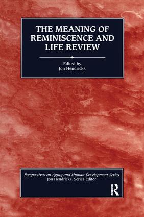 The Meaning of Reminiscence and Life Review: (Perspectives on Aging and Human Development Series)