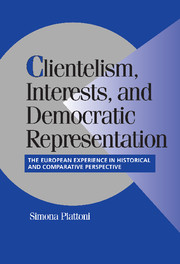 Clientelism, Interests, and Democratic Representation: The European Experience in Historical and Comparative Perspective(Cambridge Studies in Comparative Politics)