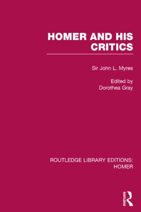 Homer and His Critics: (Routledge Library Editions: Homer)