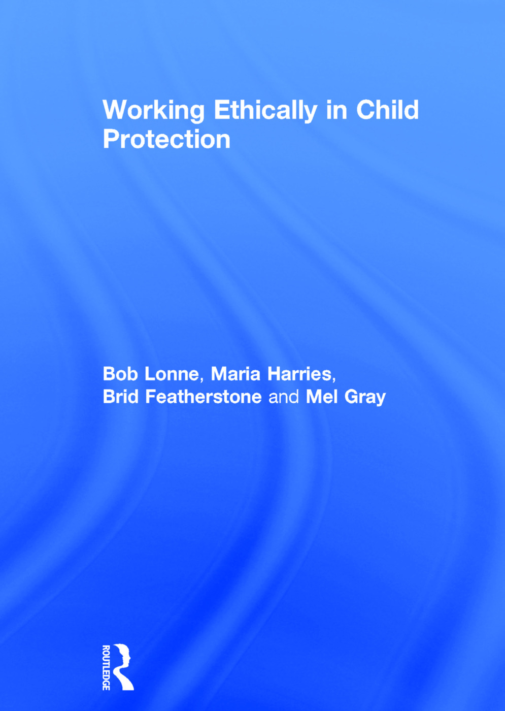 Working Ethically in Child Protection: (English)
