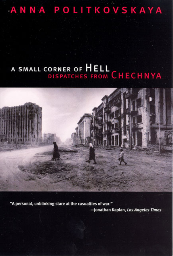 A Small Corner of Hell: Dispatches from Chechnya(English)