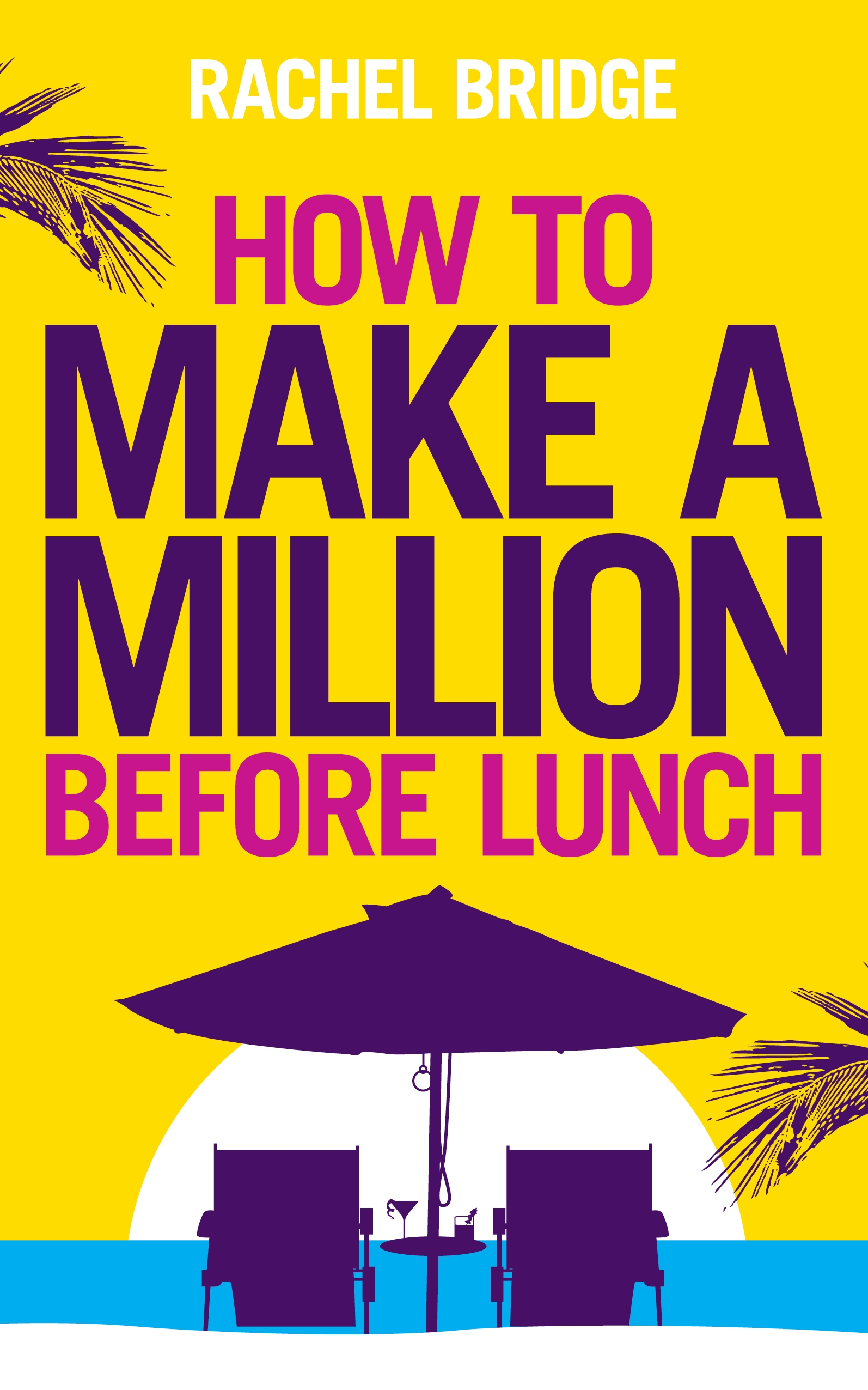 How to Make a Million Before Lunch