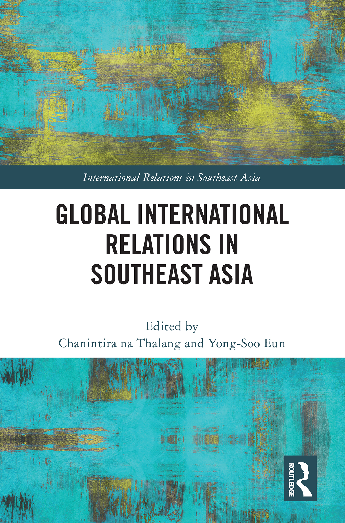 Global International Relations in Southeast Asia: (International Relations in Southeast Asia)