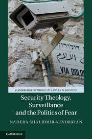 Security Theology, Surveillance and the Politics of Fear: (Cambridge Studies in Law and Society)