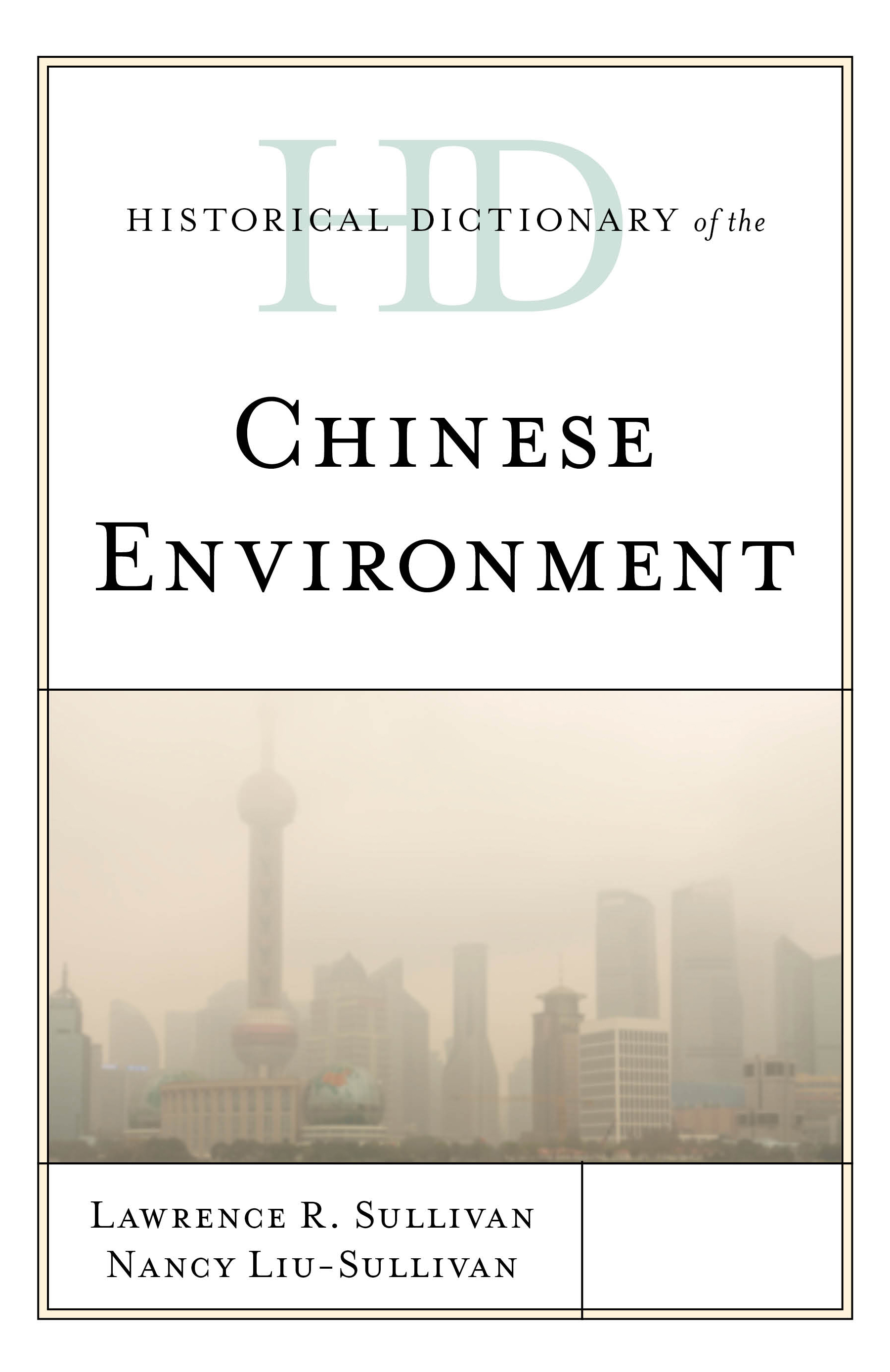 Historical Dictionary of the Chinese Environment: (Historical Dictionaries of Asia, Oceania, and the Middle East)