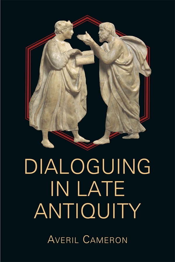 Dialoguing in Late Antiquity: (Hellenic Studies Series)