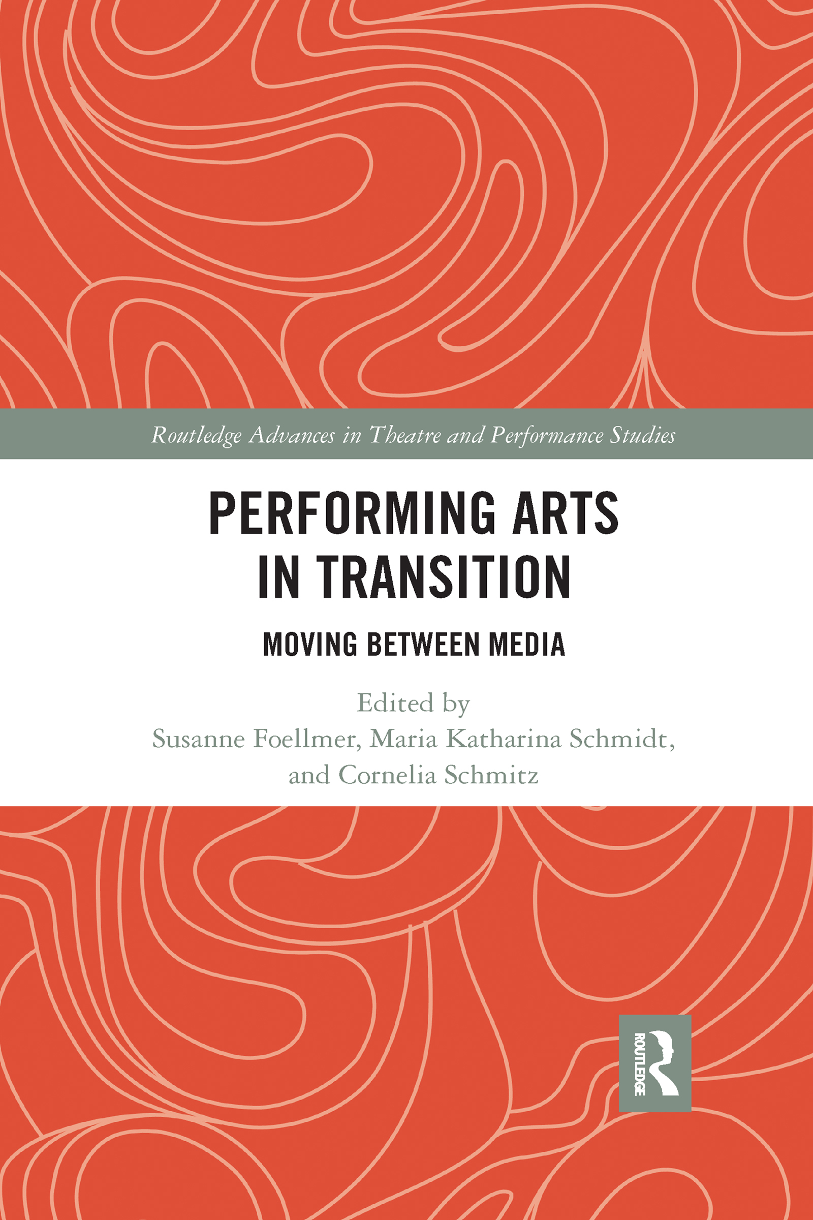 Performing Arts in Transition: Moving between Media(Routledge Advances in Theatre & Performance Studies)