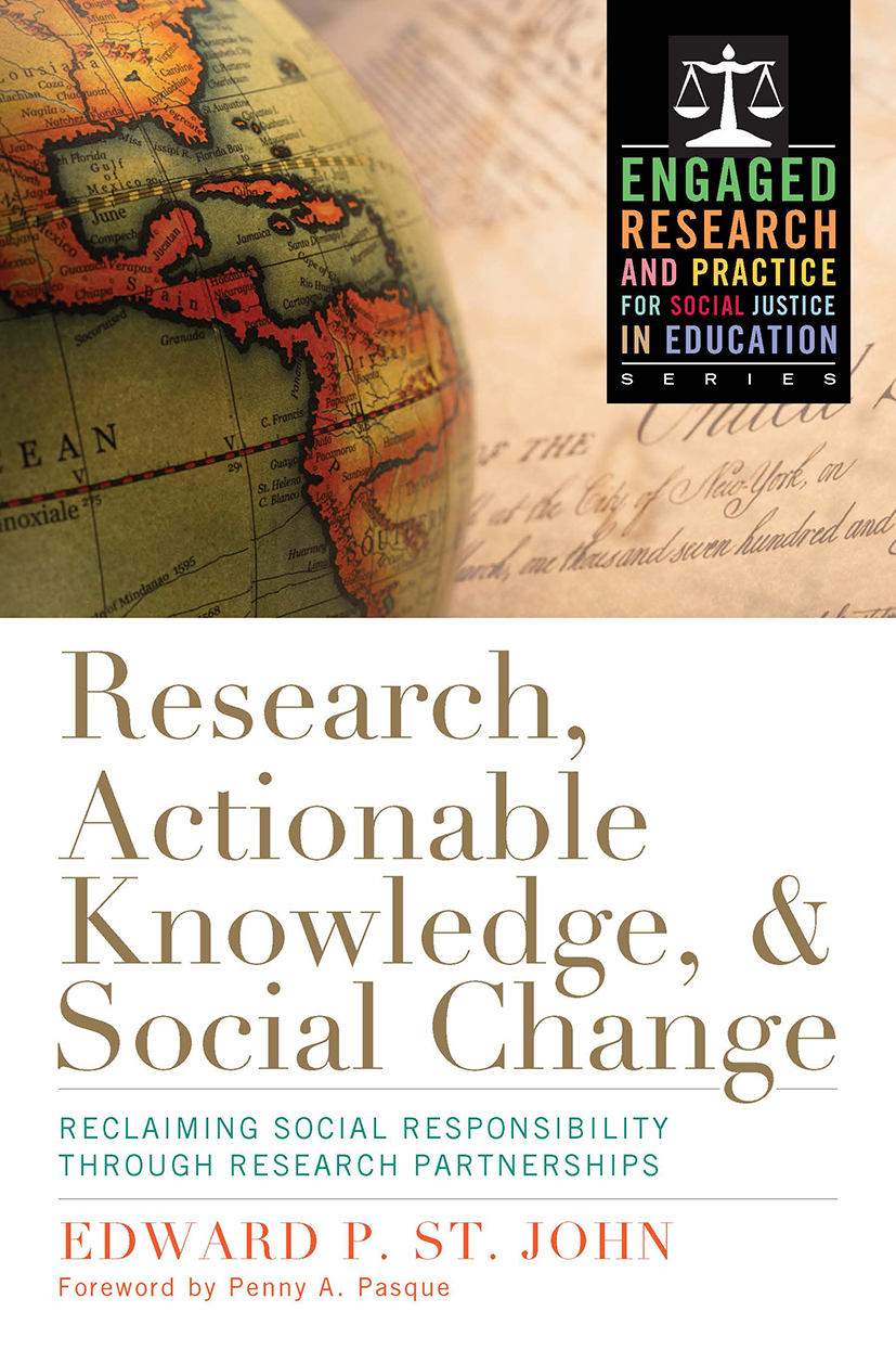 Research, Actionable Knowledge, and Social Change: Reclaiming Social Responsibility Through Research Partnerships(Engaged Research and Practice for Social Justice in Educatio)