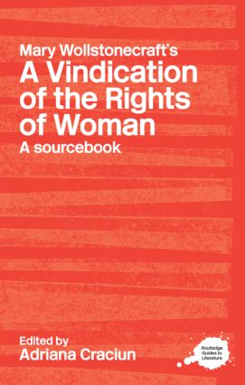 Mary Wollstonecraft's A Vindication of the Rights of Woman: A Sourcebook(Routledge Guides to Literature)