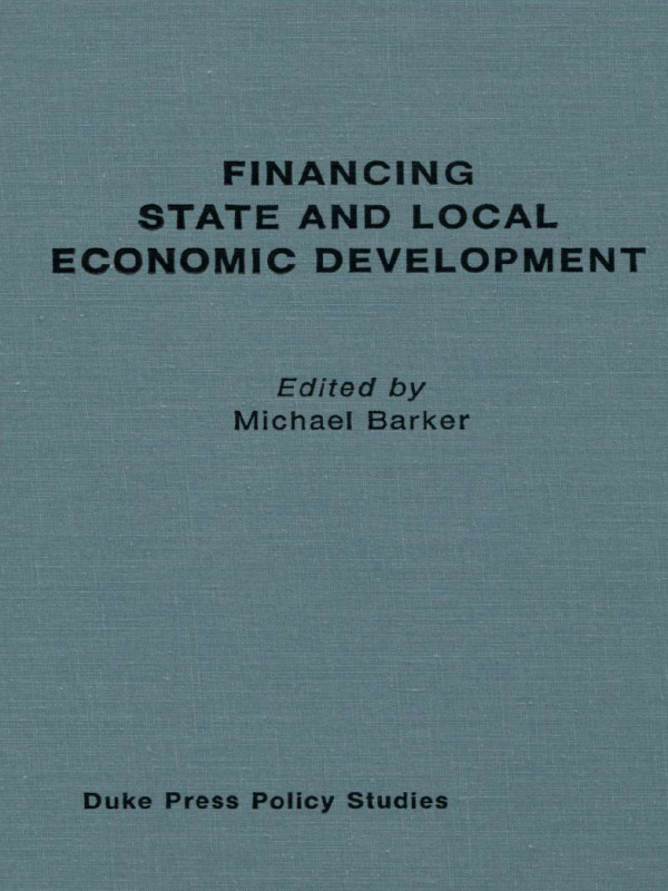 Financing State and Local Economic Development: (Duke Press Policy Studies)