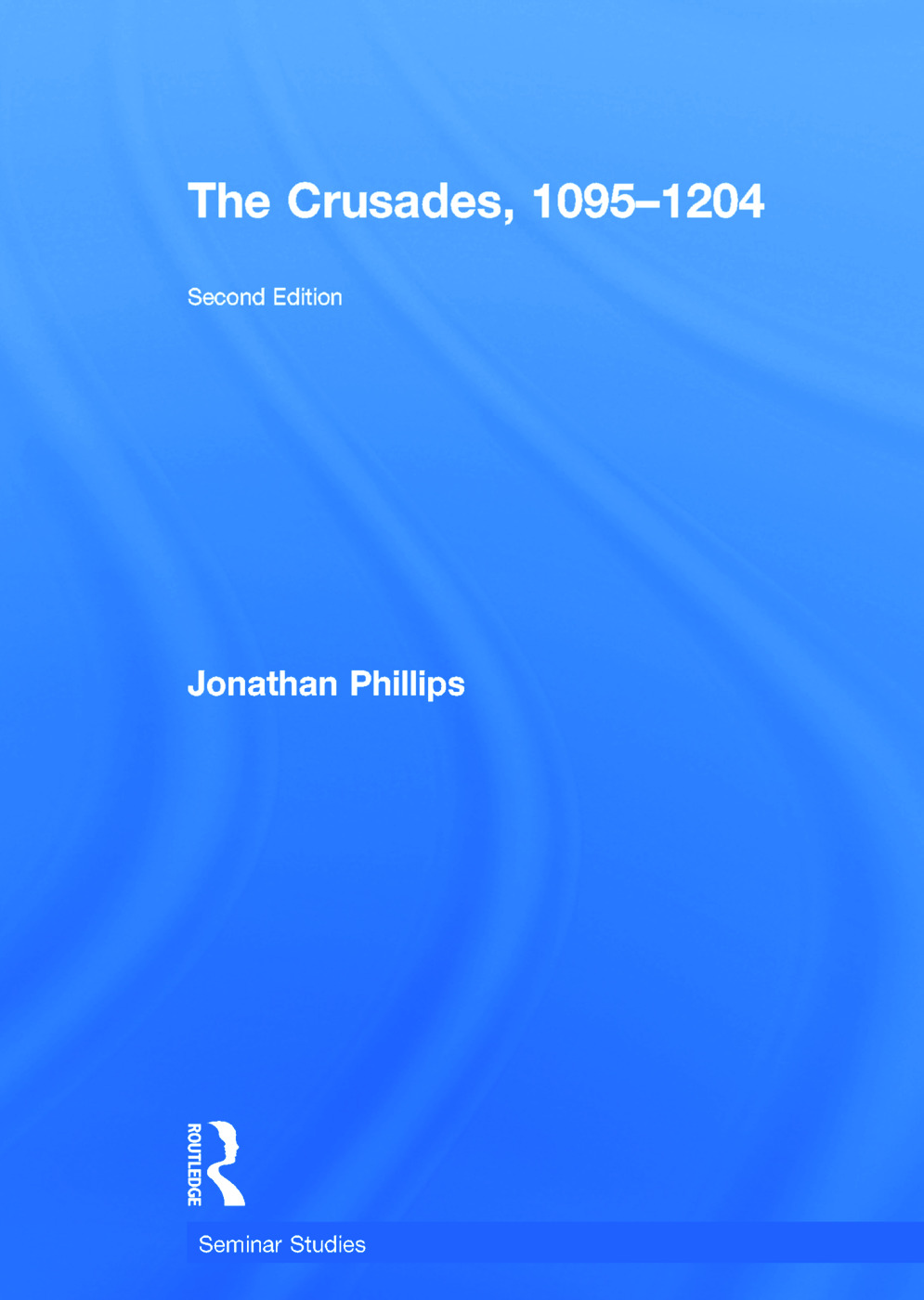 The Crusades, 1095-1204: (Seminar Studies)