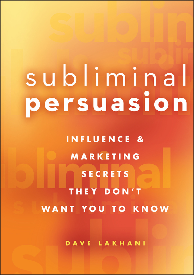 Subliminal Persuasion: Influence and Marketing Secrets They Don't Want You To Know(English)