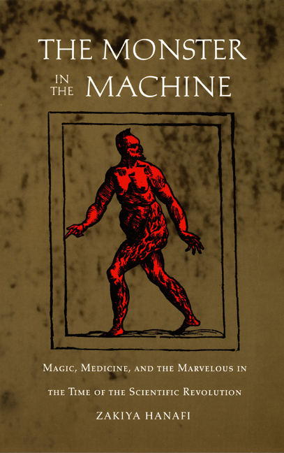 The Monster in the Machine: Magic, Medicine, and the Marvelous in the Time of the Scientific Revolution