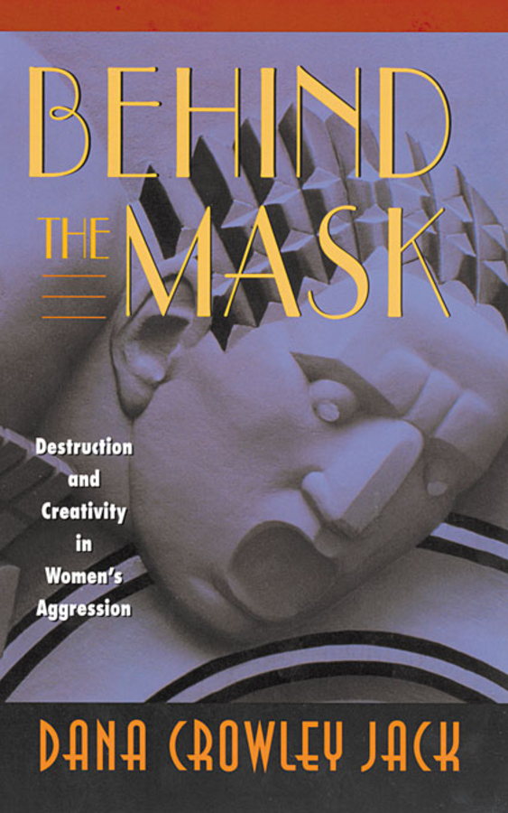 Behind the Mask: Destruction and Creativity in Women’s Aggression(English)