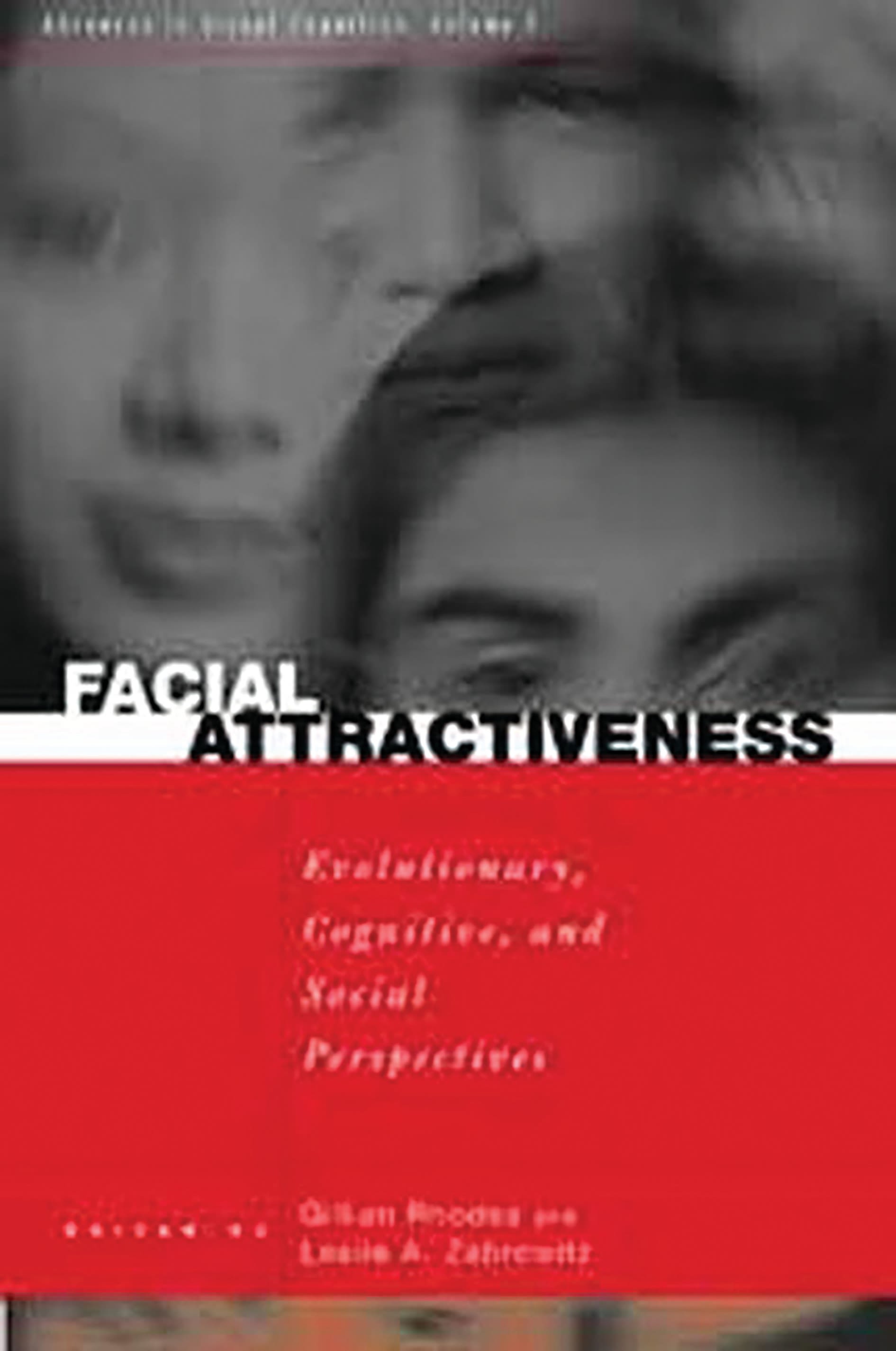 Facial Attractiveness: Evolutionary, Cognitive, and Social Perspectives(Advances in Visual Cognition)
