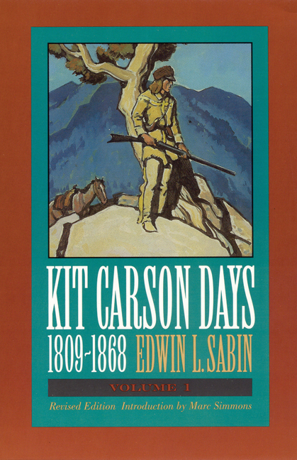Kit Carson Days, 1809-1868, Vol 1: Adventures in the Path of Empire, Volume 1 (Revised Edition)(English)
