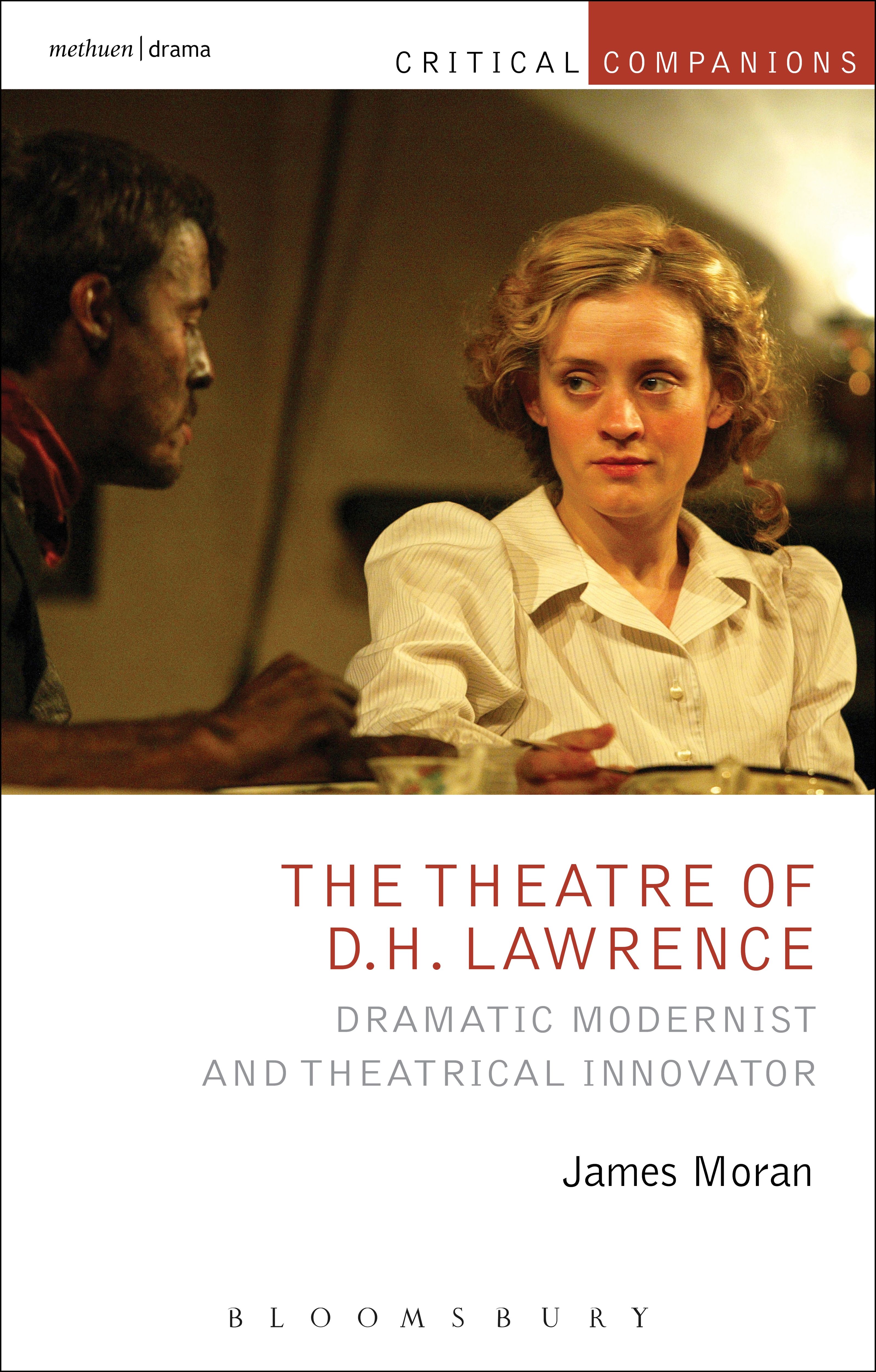 The Theatre of D.H. Lawrence: Dramatic Modernist and Theatrical Innovator(Critical Companions)