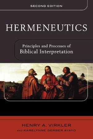Hermeneutics – Principles and Processes of Biblical Interpretation