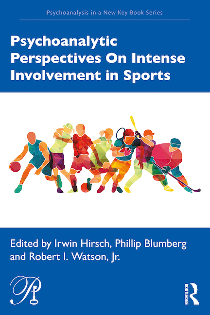Psychoanalytic Perspectives On Intense Involvement in Sports: (Psychoanalysis in a New Key Book Series)