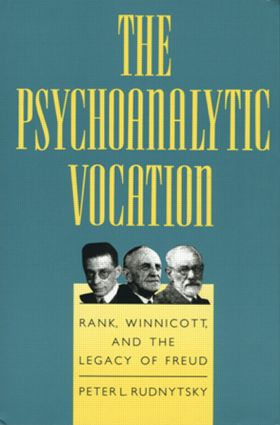 The Psychoanalytic Vocation: Rank, Winnicott, and the Legacy of Freud(English)