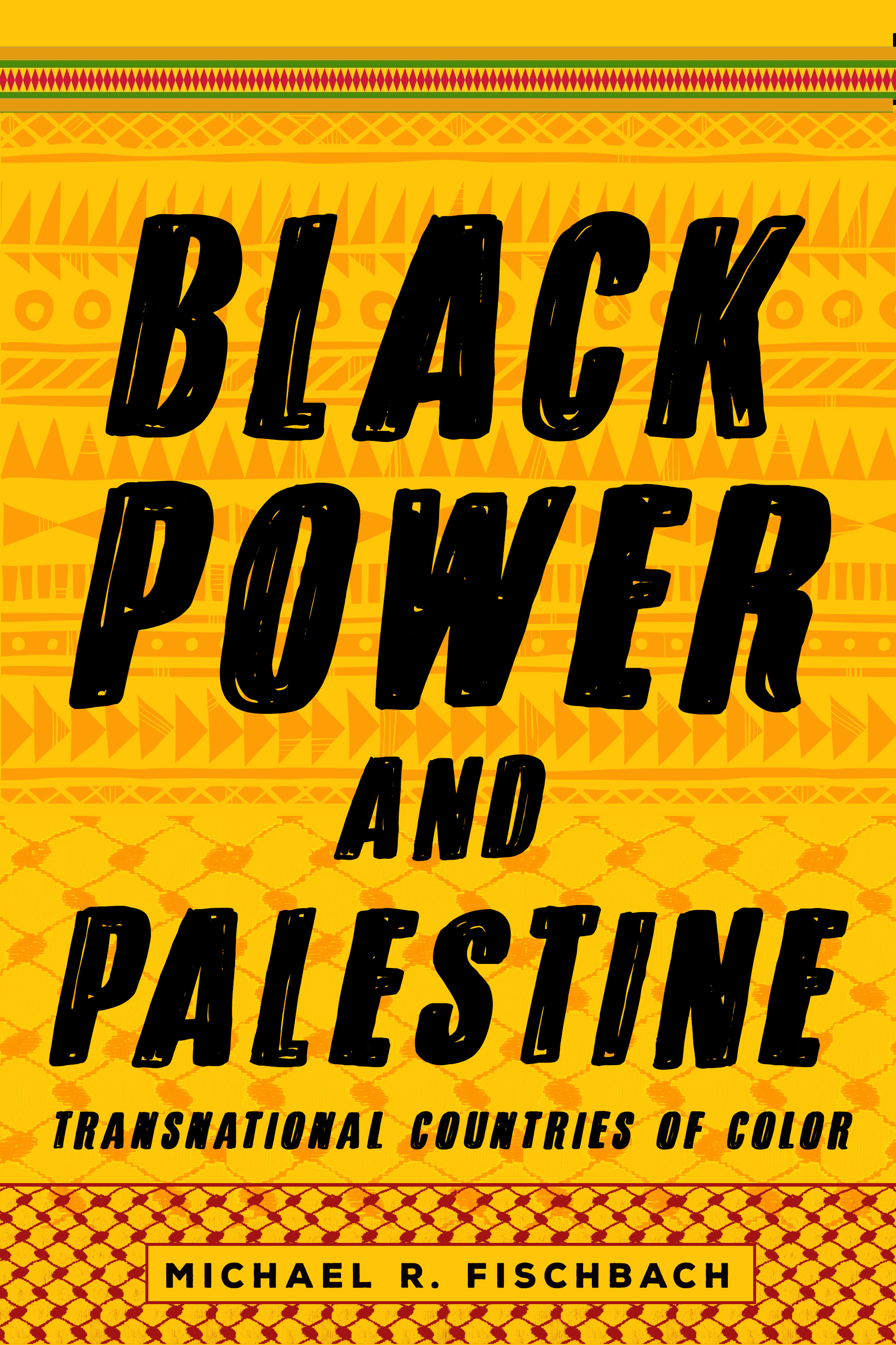 Black Power and Palestine: Transnational Countries of Color(Stanford Studies in Comparative Race and Ethnicity)