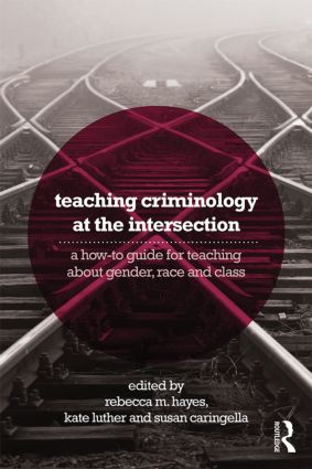 Teaching Criminology at the Intersection: A how-to guide for teaching about gender, race, class and sexuality(English)