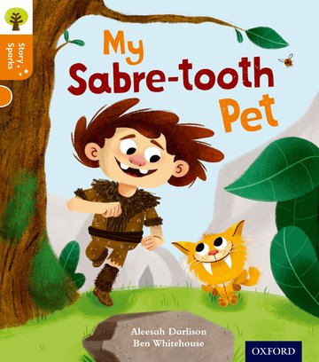 Oxford Reading Tree Story Sparks: Oxford Level 6: My Sabre-tooth Pet: (Oxford Reading Tree Story Sparks)