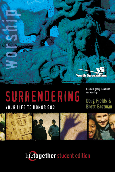 SURRENDERING Your Life to Honor God--Student Edition: 6 Small Group Sessions on Life Worship(Life Together)
