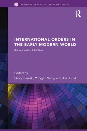 International Orders in the Early Modern World: Before the Rise of the West(New International Relations)
