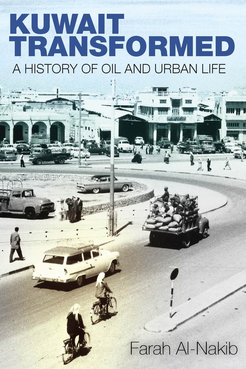 Kuwait Transformed: A History of Oil and Urban Life(English)
