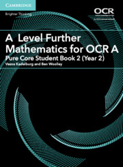 A Level Further Mathematics for OCR A Pure Core Student Book 2 (Year 2): (AS/A Level Further Mathematics OCR)