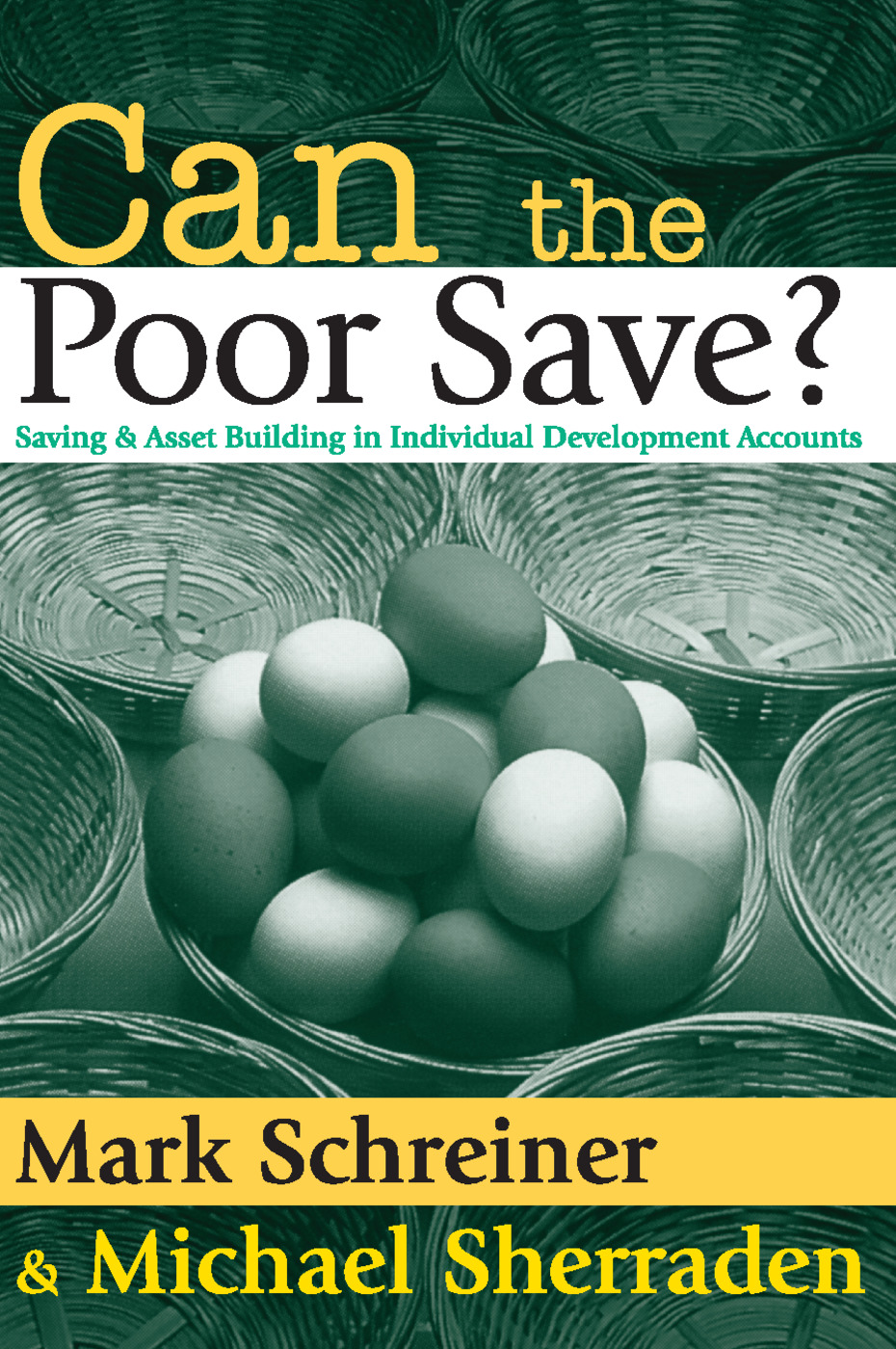 Can the Poor Save?: Saving and Asset Building in Individual Development Accounts(English)